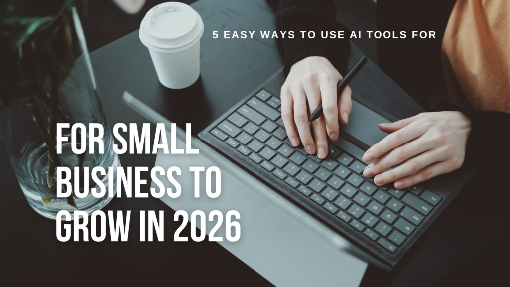 5 Easy Ways to Use AI Tools for Small Business to Grow in 2026 5 easy ways to use ai tools for small business to grow in 2026 (3)