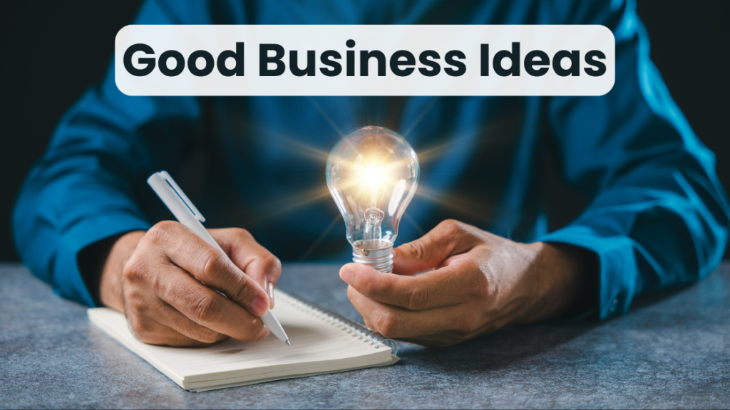 Guides on How to Choose Good Business Ideas in 2026