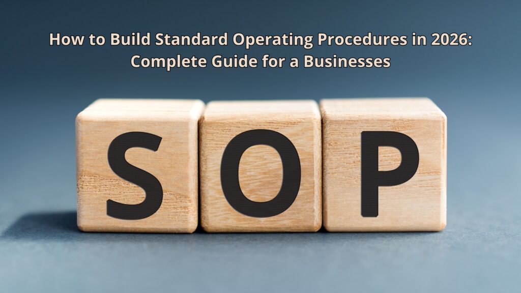 How to Build Standard Operating Procedures (SOPs) in 2026: Complete Guide for a Business